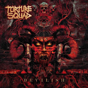 TORTURE SQUAD - Devilish 