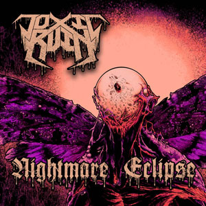 TOXIC RUIN - Nightmare Eclipse