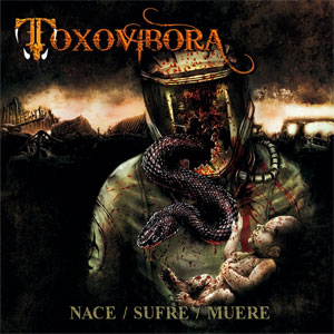  TOXOVIBORA - Nace/Sufre/Muere