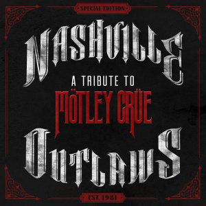  Nashville Outlaws: A Tribute to Motley Crue