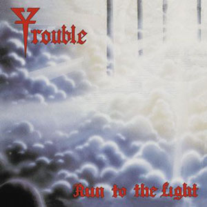 TROUBLE  - Run To The Light