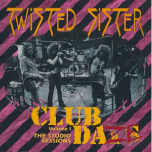 TWISTED SISTER  - Club Daze Vol. 1