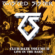 TWISTED SISTER - Club Daze 2: Live In The Bars (Spitfire 2002)