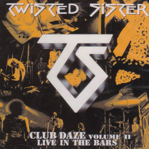 TWISTED SISTER  - Club Daze Volume II