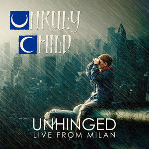 UNRULY CHILD  - Unhinged Live In Milan