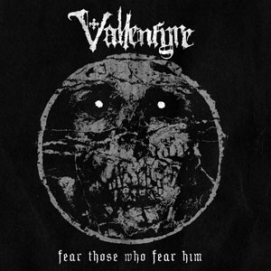 VALLENFYRE - Fear Those Who Fear Him