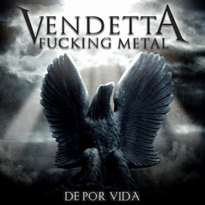 VENDETTA FUCKING METAL  - De por vida