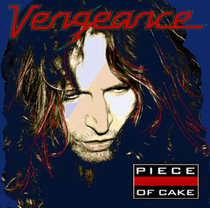 VENGEANCE - Piece Of Cake