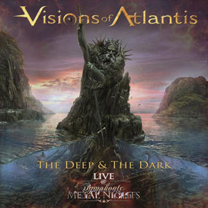 VISIONS OF ATLANTIS - The Deep And The Dark Live