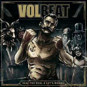  VOLBEAT - Seal The Deal & Let's Boogie