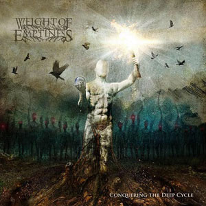 WEIGHT OF EMPTINESS - Conquering The Deep Cycle