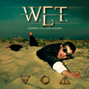 W.E.T. - Learn to Live Again