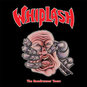 WHIPLASH - The Roadrunner Years