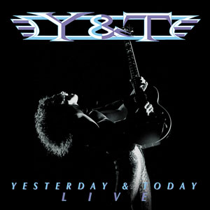 Y&T - Yesterday and Today Live