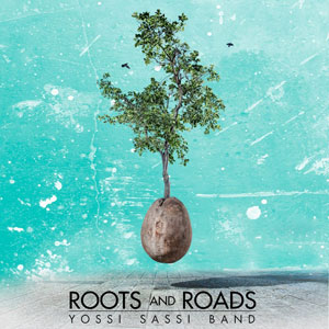 YOSSI SASSI BAND - Roots And Roads 